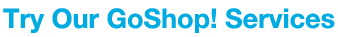 Try our GoShop Services