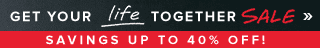 Get your life together sale.  Amazing savings up to 40% off!