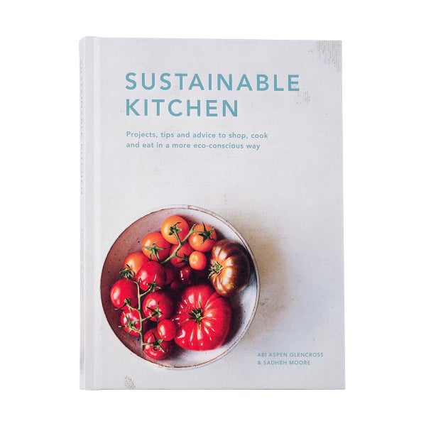 Sustainable Kitchen Book by Sadhbh Moore & Abi Aspen Glencross
