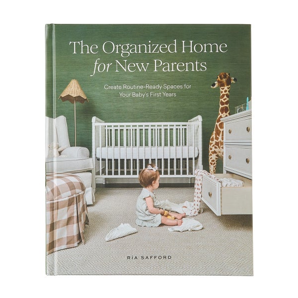 The Organized Home for New Parents by Ría Safford
